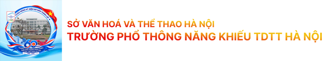 TRƯỜNG PHỔ THÔNG NĂNG KHIẾU THỂ DỤC THỂ THAO HÀ NỘI